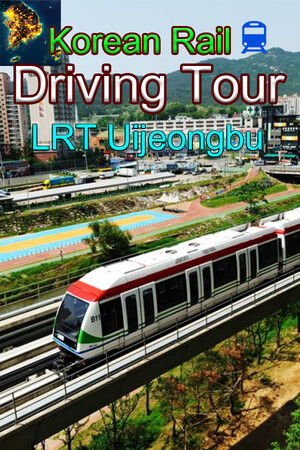 Korean Rail Driving Tour-LRT Uijeongbu